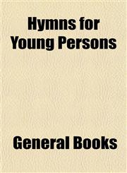 Hymns for Young Persons,1152969218,9781152969216