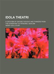 Idola theatri; a criticism of Oxford thought and thinkers from the standpoint of personal idealism,1459086406,9781459086401