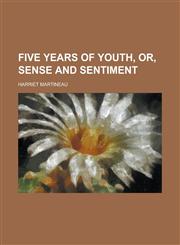 Five Years of Youth, Or, Sense and Sentiment,1151116378,9781151116376