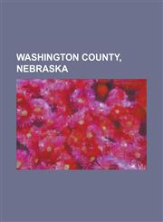 Washington County, Nebraska Museums in Washington County, Nebraska, Blair, Nebraska, Arlington, Nebraska, Kennard, Nebraska, Herman, Nebraska,1156069289,9781156069288