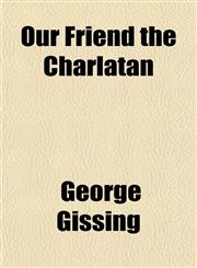 Our Friend the Charlatan,115069064X,9781150690648