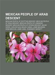 Mexican people of Arab descent Mexican people of Egyptian descent, Mexican people of Iraqi descent, Mexican people of Lebanese descent,1233084054,9781233084050
