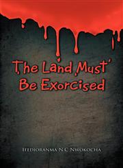 The Land Must Be Exorcised,146787955X,9781467879552