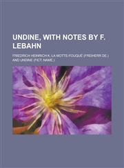 Undine, with notes by F. Lebahn,1234336898,9781234336899