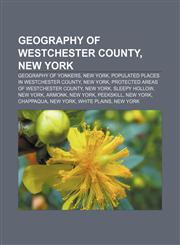 Geography of Westchester County, New York Geography of Yonkers, New York, Populated places in Westchester County, New York,1233289179,9781233289172