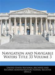 Navigation and Navigable Waters Title 33 Volume 3,1240399057,9781240399055