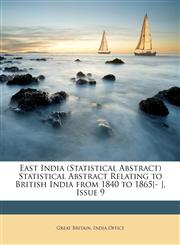 East India (Statistical Abstract) Statistical Abstract Relating to British India from 1840 to 1865[- ], Issue 9,1146382588,9781146382588