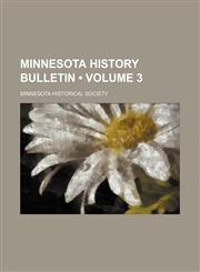 Minnesota History Bulletin (Volume 3),115429417X,9781154294170