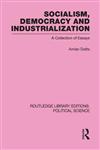 Socialism, Democracy and Industrialization Routledge Library Editions Political Science Vol. 53,0415555957,9780415555951
