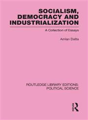 Socialism, Democracy and Industrialization Routledge Library Editions Political Science Vol. 53,0415555957,9780415555951