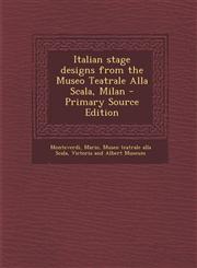 Italian Stage Designs from the Museo Teatrale Alla Scala, Milan - Primary Source Edition,1295542641,9781295542642