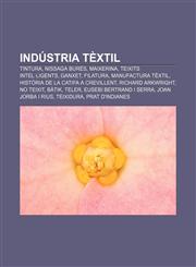 Indústria tèxtil Tintura, Nissaga Burés, Maixerina, Teixits intel·ligents, Ganxet, Filatura, Manufactura tèxtil,1232723991,9781232723998