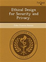 Ethical Design for Security and Privacy.,1249058279,9781249058274