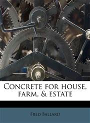 Concrete for house, farm, & estate,1175662917,9781175662910