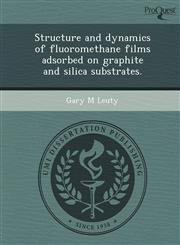 Structure and dynamics of fluoromethane films adsorbed on graphite and silica substrates.,1244576530,9781244576537