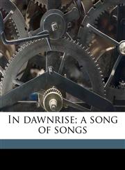 In dawnrise; a song of songs,1175592072,9781175592071