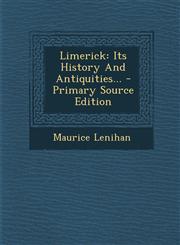 Limerick Its History and Antiquities... - Primary Source Edition,1294618687,9781294618683