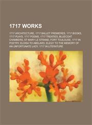 1717 Works 1717 Architecture, 1717 Ballet Premieres, 1717 Books, 1717 Plays, 1717 Poems, 1717 Treaties, Bluecoat Chambers, St Mar,1157730620,9781157730620