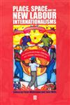 Place, Space and the New Labour Internationalisms,0631229833,9780631229834