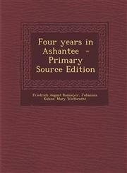 Four Years in Ashantee - Primary Source Edition,1287857248,9781287857242