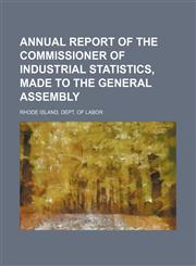 Annual Report of the Commissioner of Industrial Statistics, Made to the General Assembly,1151623962,9781151623966