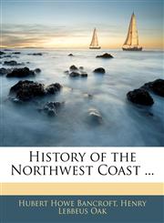 History of the Northwest Coast ...,1144154324,9781144154323