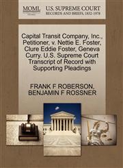 Capital Transit Company, Inc., Petitioner, v. Nettie E. Foster, Clure Eddie Foster, Geneva Curry. U.S. Supreme Court Transcript of Record with Supporting Pleadings,1270413996,9781270413998