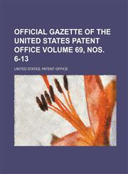 Official Gazette of the United States Patent Office Volume 69, Nos. 6-13,1235969290,9781235969294