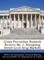 Crime Prevention Research Reviews No. 1 Disrupting Street-Level Drug Markets,1288477635,9781288477630