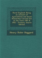 Rural England Being an Account of Agricultural and Social Researches Carried Out in the Years 1901 & 1902 - Primary Source Edition,1295600242,9781295600243