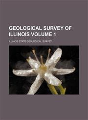 Geological Survey of Illinois Volume 1,1152760882,9781152760882