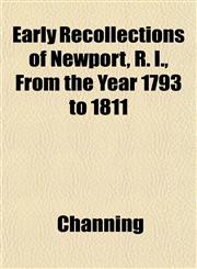 Early Recollections of Newport, R. I., From the Year 1793 to 1811,115288834X,9781152888340