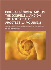 Biblical Commentary on the Gospels and on the Acts of the Apostles (Volume 3),1154265250,9781154265255