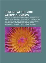 Curling at the 2010 Winter Olympics Curlers at the 2010 Winter Olympics, 2009 Canadian Olympic Curling Trials, Kevin Martin,1156684757,9781156684757