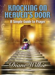KNOCKING ON HEAVEN'S DOOR A Simple Guide to Prayer,1626468729,9781626468726