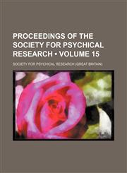 Proceedings of the Society for Psychical Research (Volume 15),1154009718,9781154009712