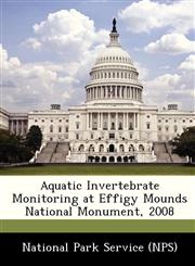 Aquatic Invertebrate Monitoring at Effigy Mounds National Monument, 2008,1249114403,9781249114406