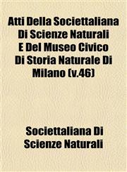 Atti Della Societtaliana Di Scienze Naturali E Del Museo Civico Di Storia Naturale Di Milano (v.46),1153291347,9781153291347