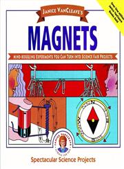 Janice VanCleave's Magnets: Mind-boggling Experiments You Can Turn Into Science Fair Projects,0471571067,9780471571063