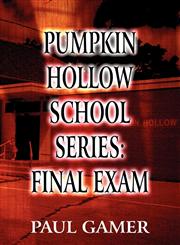 Pumpkin Hollow School Series Final Exam,146267609X,9781462676095