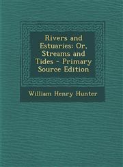 Rivers and Estuaries Or, Streams and Tides - Primary Source Edition,129432280X,9781294322801