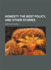 Honesty the Best Policy, and Other Stories,1154526496,9781154526493