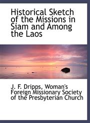 Historical Sketch of the Missions in Siam and Among the Laos,1140421743,9781140421740