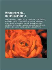 Wookieepedia - Businesspeople Abagga Creel, Aemont Sillib, Alara Fax, Alok Adasca, Alyn Rae, Archa Sabis, Argaloh Adasca, Argaloh Adasca's father, Arkoh Adasca, Armanda Durkin, ArrGack, Arviz Linden, Batono, Beltane, Brevis Taug, Brogan Ley, Bufon Taire,,1234688670,9781234688677