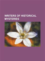 Writers of Historical Mysteries Alan Gordon (Author), Alys Clare, Barbara Mertz, Bernard J. Schaffer, Bernard Knight, C. J. Sansom, Catherine Hanley,,1155907922,9781155907925