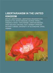 Libertarianism in the United Kingdom British libertarians, Libertarian organisations based in the United Kingdom, George Orwell,1156520525,9781156520529