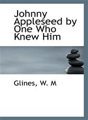 Johnny Appleseed by One Who Knew Him,1113427191,9781113427199