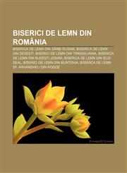 Biserici de lemn din România Biserica de lemn din Sârbi Susani, Biserica de lemn din Desești, Biserici de lemn din Transilvania,1232131873,9781232131878