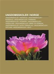 Ungdomsskoler i Norge Ungdomsskoler i Akershus, Ungdomsskoler i Buskerud, Ungdomsskoler i Finnmark, Ungdomsskoler i Hedmark,1232804592,9781232804598