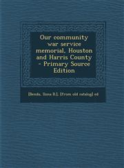 Our Community War Service Memorial, Houston and Harris County - Primary Source Edition,1287794270,9781287794271